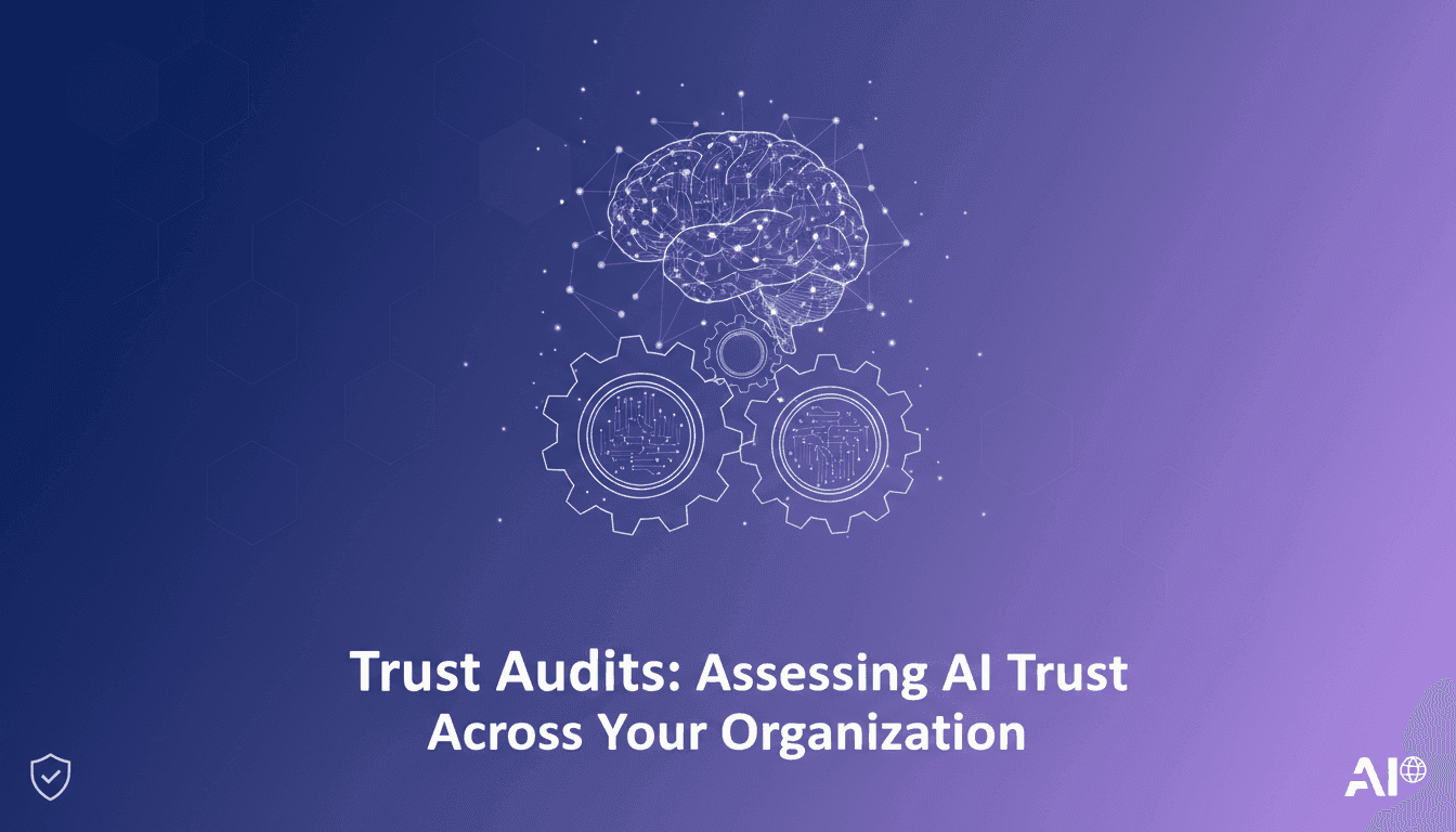 Trust Audits: Assessing AI Trust Across Your Organization