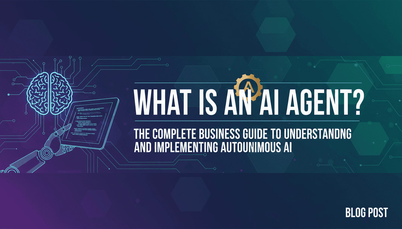 What Is an AI Agent? The Complete Business Guide to Understanding and Implementing Autonomous AI